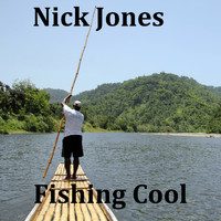 Nick Jones - Fishing Cool