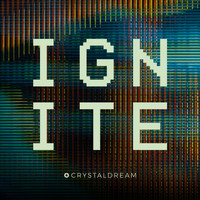 CRYSTAL DREAM - Ignite