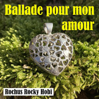 Rochus Rocky Hobi - Ballade pour mon amour
