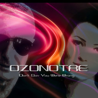 OZONOTRE - Don't Say You Were Wrong