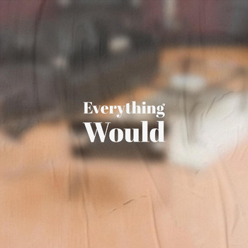 Various Artists - Everything Would
