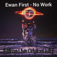 Ewan First - No Work