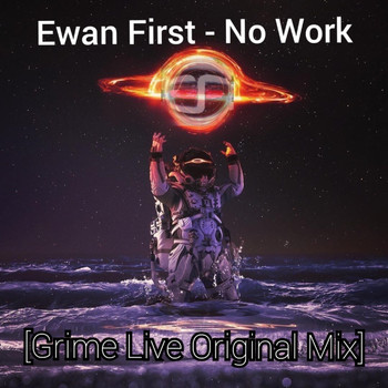 Ewan First - No Work