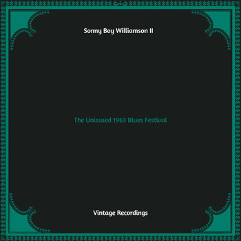 Sonny Boy Williamson II - The Unissued 1963 Blues Festival (Hq remastered)