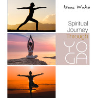 Isaac Wake - Spiritual Journey Through Yoga