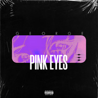 George - Pink Eyes (Explicit)