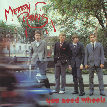 The Merton Parkas - You Need Wheels