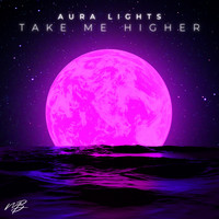 Aura Lights - Take Me Higher