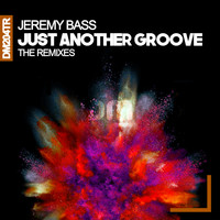 Jeremy Bass - Just Another Groove (The Remixes)