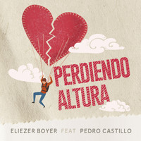 Eliezer Boyer - Perdiendo Altura (feat. Pedro Castillo)