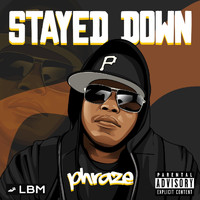 Phraze - Stayed Down (Explicit)