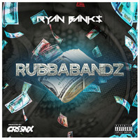 Ryan Banks - Rubbabandz (Explicit)