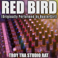 Troy Tha Studio Rat - Red Bird (Originally Performed by HunterGirl) (Karaoke)