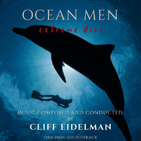 Cliff Eidelman - Ocean Men: Extreme Dive (Original Soundtrack)