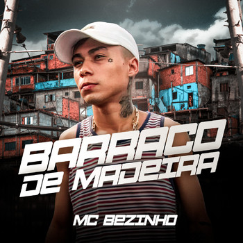 Mc Bezinho - Barraco de Madeira (Explicit)