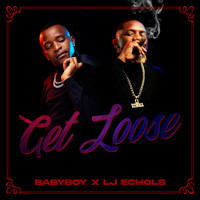 Baby Boy - Get Loose (feat. Lj Echols)