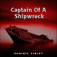 Dominic Finley - Captain of a Shipwreck