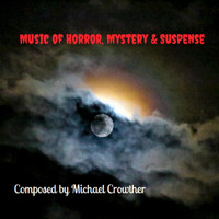 Michael Crowther - Music of Horror, Mystery & Suspense