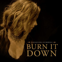 Cassandra Kubinski - Burn It Down