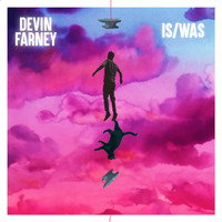 Devin Farney - Is / Was