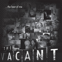 The Vacant - The Best of Me