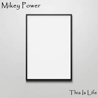 Mikey Power - This Is Life