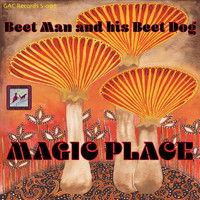 Beet Man and His Beet Dog - Magic Place