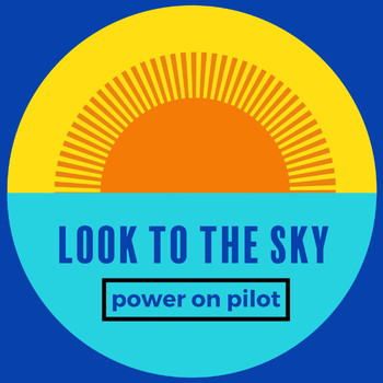 Power on Pilot - Look to the Sky