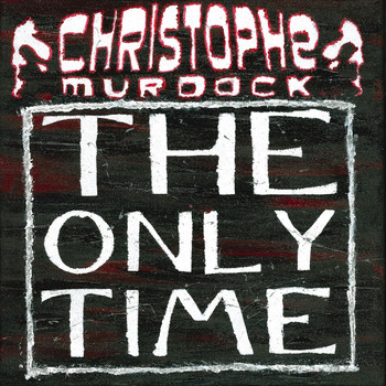 Christophe Murdock - The Only Time (Explicit)