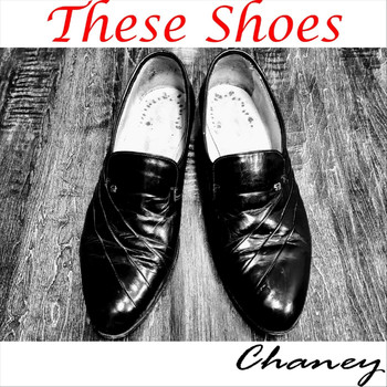 Chaney - These Shoes