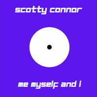 Scotty Connor - Me Myself and I