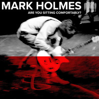 Mark Holmes - Are You Sitting Comfortably?