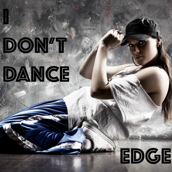Edge - I Don't Dance