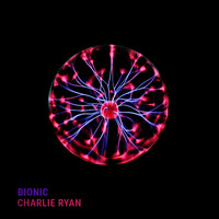 Charlie Ryan - Bionic