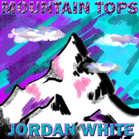 Jordan White - Mountain Tops