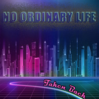 No Ordinary Life - Taken Back