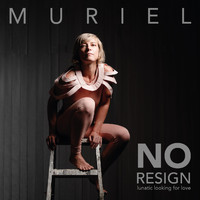 Muriel - No Resign, Lunatic Looking for Love (Explicit)