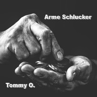 Tommy O. - Arme Schlucker