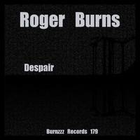 Roger Burns - Despair