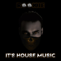 DJ Rookie - It's House Music