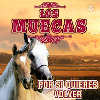 Los Muecas - Por Si Quieres Volver