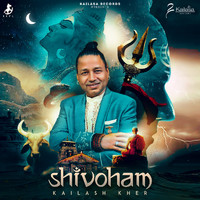 Kailash Kher - Shivoham
