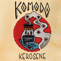 Komodo - Kerosene