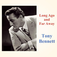 Tony Bennett - Long Ago and Far Away