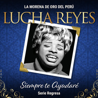 Lucha Reyes - Serie Regresa: Siempre Te Ayudaré, Vol. 3