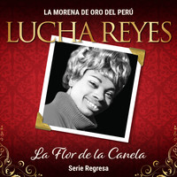 Lucha Reyes - Serie Regresa: La Flor de la Canela, Vol. 1