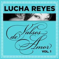 Lucha Reyes - Valses de Amor, Vol. 1