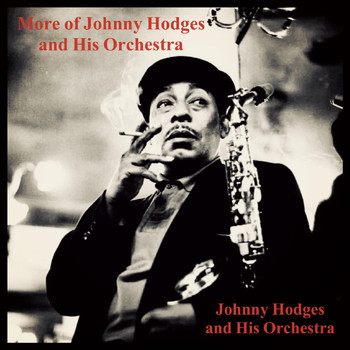 Johnny Hodges And His Orchestra - More of Johnny Hodges and His Orchestra