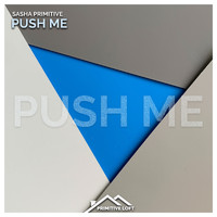 Sasha Primitive - Push Me