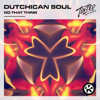 Dutchican Soul - Do That Thing